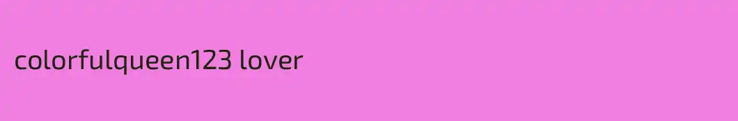 colorfulqueen123 lover